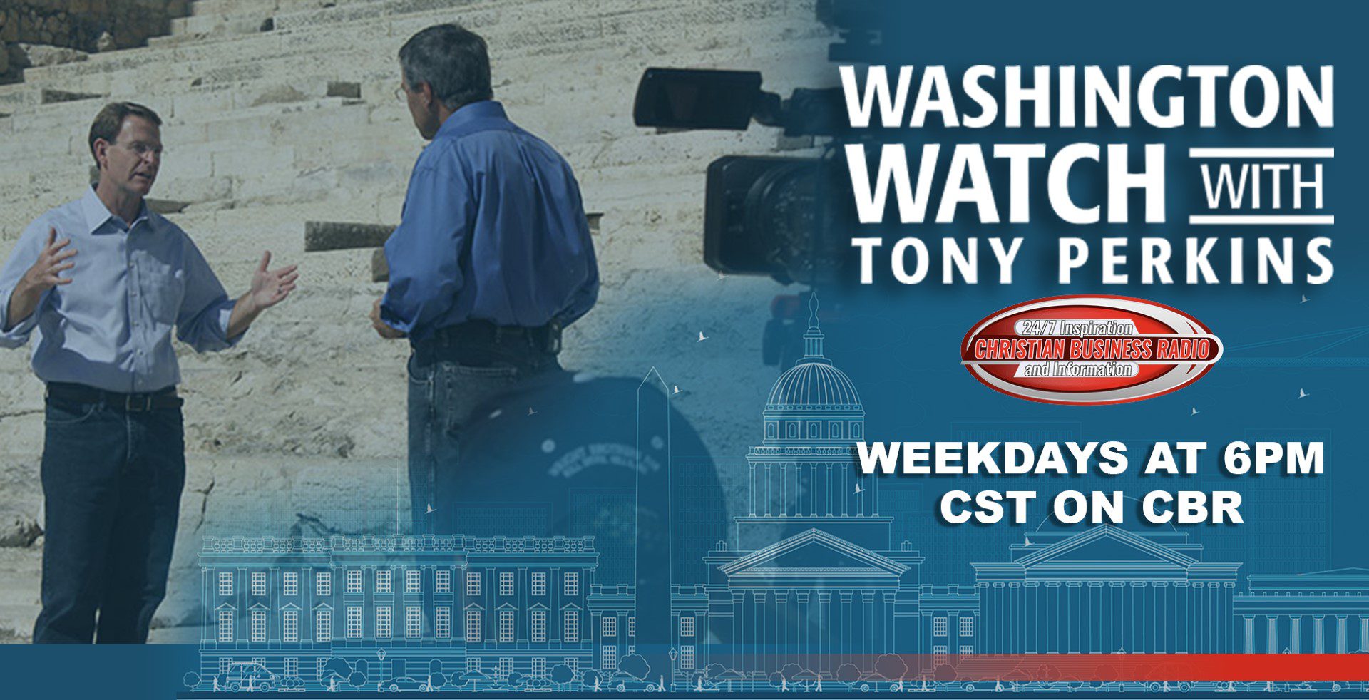 Washington Watch with Tony Perkins | CBR Christian Business Radio